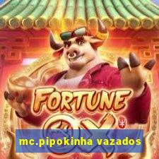 mc.pipokinha vazados